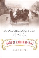 Places of Tenderness and Heat: The Queer Milieu of Fin-de-Siècle St. Petersburg 1501763776 Book Cover
