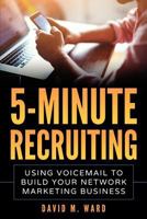 5-Minute Recruiting: Using Voicemail to Build Your Network Marketing Business 1987490959 Book Cover