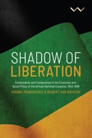 Shadow of Liberation: Contestation and Compromise in the African National Congressa Socio-Economic Policy 1776143957 Book Cover