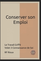 Conserver son Emploi (Le Travail Griffé) (French Edition) 2925601332 Book Cover