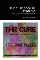 The Cure Mini Book Three: Phoenix 1667190555 Book Cover