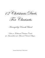 12 Christmas Duets for Clarinets: Duets on Traditional Christmas Carols for Intermediate and Advanced Clarinet Players 1979684537 Book Cover