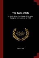 The tests of life: A study of the First Epistle of St. John (Kerr lectures) 0801055016 Book Cover