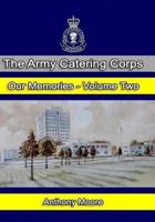 The Army Catering Corps Our Memories Volume Two (Colour) 1544110308 Book Cover