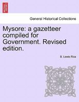 Mysore: a gazetteer compiled for Government. Revised edition. VOL. II 124091945X Book Cover