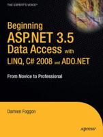 Beginning Asp.Net 3.5 Data Access With Linq, C# 2008, And Ado.Net: From Novice To Professional (Beginning From Novice To Professional) 1590599160 Book Cover