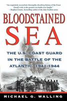 Bloodstained Sea: The U.S. Coast Guard in the Battle of the Atlantic, 1941-1944 0071424016 Book Cover