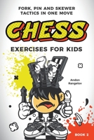 Chess Exercises for Kids: Fork, Pin and Skewer Tactics in One Move B09P7R818T Book Cover