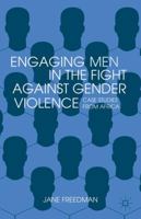 Engaging Men in the Fight against Gender Violence: Case Studies from Africa 1137014733 Book Cover