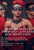 How to seduce Your Man and Keep Him motivated 109646697X Book Cover