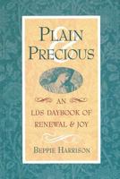 Plain and Precious: An Lds Daybook of Renewal and Joy 157345317X Book Cover