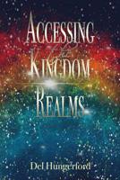 Accessing the Kingdom Realms 1546860029 Book Cover