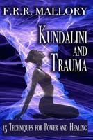 Kundalini and Trauma: The Big Secret of Big Energy 1523413735 Book Cover