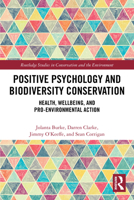 Positive Psychology and Biodiversity Conservation: Health, Wellbeing, and Pro-Environmental Action 1032590408 Book Cover