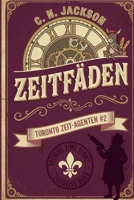 Zeitfäden: Ein historisches Zeitreiseabenteuer (Toronto Zeit-Agenten Serie) (German Edition) B0H8CMR171 Book Cover