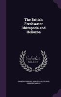 The British Freshwater Rhizopoda and Heliozoa 1355940087 Book Cover