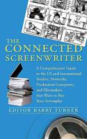 The Connected Screenwriter: A Comprehensive Guide to the U.S. and International Studios, Networks, Production Companies, and Filmmakers that Want to Buy Your Screenplay 0312545258 Book Cover
