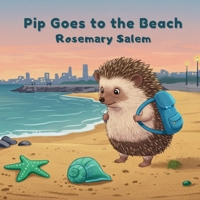 Pip Goes to the Beach (Pip's Quest and Adventures) B0F79V2T8H Book Cover