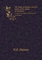 The Siege of Quebec and the Battle of the Plains of Abraham [microform]: a Reply to the Editor of Old and New 1146140312 Book Cover