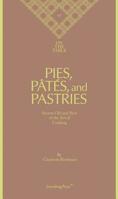 Pies, Pâtés, and Pastries: Secrets Old and New of the Art of Cooking 394336531X Book Cover