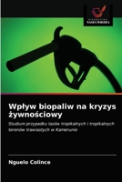 Wplyw biopaliw na kryzys &#380;ywno&#347;ciowy 6203403520 Book Cover