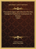 Vierundvierzigster Jahresbericht Uber Das Konigliche Paulinische Gymnasium Zu Munster (1863) 1169527256 Book Cover