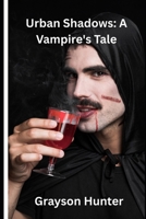 Urban Shadows: A Vampire's Tale B0F13WJCX5 Book Cover