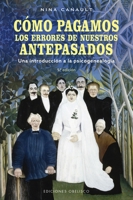 Cómo pagamos los errores de nuestros antepasados (N.E.): Una introducción a la psicogenealogía 8491119221 Book Cover