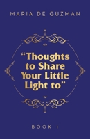 "Thoughts to Share Your Little Light to": Book 1 166578394X Book Cover