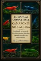 EL MANUAL COMPLETO DE CAMARONES NEOCARIDINA: Descubriendo los secretos de las vibrantes gambas Neocaridina: Cuidado integral, cría y mantenimiento B0G2G7861D Book Cover