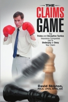 The Claims Game: The Tricks and Deceptive Tactics Insurance Companies Use to Underpay or Deny Your Claim 1483437019 Book Cover