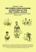 The Friend from Kananam: Adventures in the New Guinea Jungle 1412201314 Book Cover