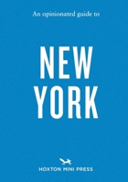 An Opinionated Guide to New York 1914314727 Book Cover
