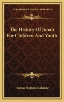 The History Of Jonah For Children And Youth 1247886077 Book Cover