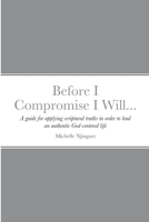 Before I Compromise I Will... 1716490391 Book Cover