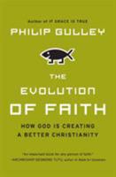 The Evolution of Faith: How God Is Creating a Better Christianity 0060736607 Book Cover