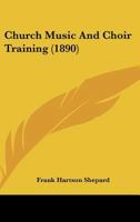 Church Music And Choir Training 1166419789 Book Cover