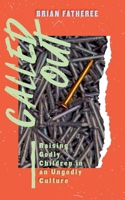 Called Out: Raising Godly Children in an Ungodly Culture B0F6XWMK2T Book Cover