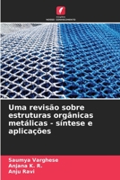 Uma revisão sobre estruturas orgânicas metálicas - síntese e aplicações 6206116832 Book Cover