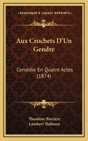 Aux Crochets D'Un Gendre, Coma(c)Die En 4 Actes 2012734677 Book Cover