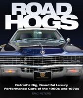 Road Hogs: Detroit's Big, Beautiful Luxury Performance Cars of the 1960s and 1970s 0760337640 Book Cover