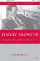 Harry Hopkins: Sudden Hero, Brash Reformer (The Franklin and Eleanor Roosevelt Institute Series on Diplomatic and Economic History) 0312212062 Book Cover