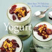 Yogurt: More than 70 Delicious & Healthy Recipes 1402747594 Book Cover