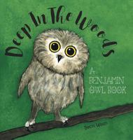 Deep In The Woods: A Benjamin Owl Book 1525512803 Book Cover