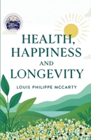 Health, Happiness and Longevity (Illustrated, Refined and Edited) B0HCWRNTZ9 Book Cover