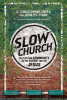 Slow Church: Cultivating Community in the Patient Way of Jesus 0830841148 Book Cover