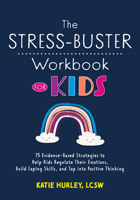 The Stress-Buster Workbook for Kids: 75 Evidence-Based Strategies to Help Kids Regulate Their Emotions, Build Coping Skills, and Tap Into Positive Thinking 1683734424 Book Cover