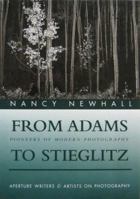 From Adams to Stieglitz: Pioneers of Modern Photography (Writers & Artists on Photography) 0893813737 Book Cover