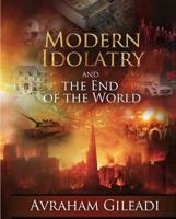 Modern Idolatry and the End of the World 0910511411 Book Cover