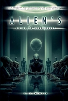ALIEN’S GUIDE TO LEADERSHIP: A SATIRICAL SPACE ODYSSEY WHERE INCOMPETENCE IS UNIVERSAL AND LEADERSHIP IS THE FINAL FRONTIER 1971297550 Book Cover